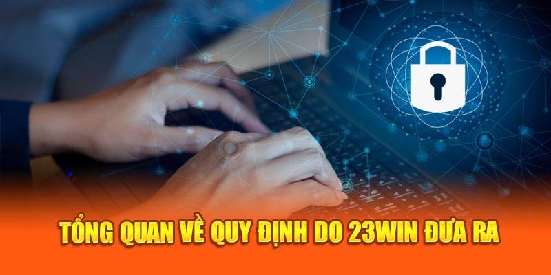 Tìm hiểu tổng quan chính sách bảo mật 23Win