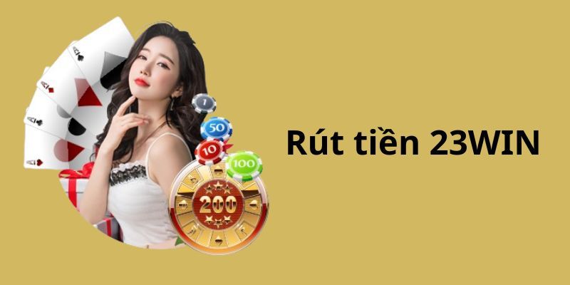 Hướng Dẫn Rút Tiền 23WIN Thành Công Chỉ Trong 1 Nốt Nhạc 